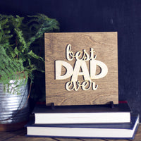 Best Dad Ever - Wood Sign